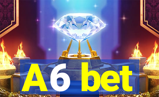 A6 bet